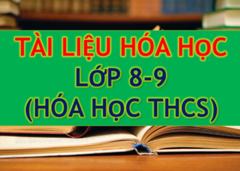 tài liệu cho người mất gốc Hóa 8 9