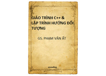 Giáo trình C++ và lập trình hướng đối tượng” của Gs. Phạm Văn Ất