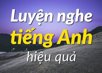 Cách chọn tài liệu luyện nghe tiếng anh