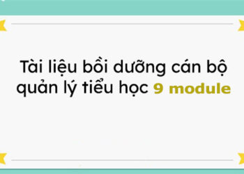 Trọn bộ tài liệu BDTX cán bộ quản lý tiểu học (9 Module)