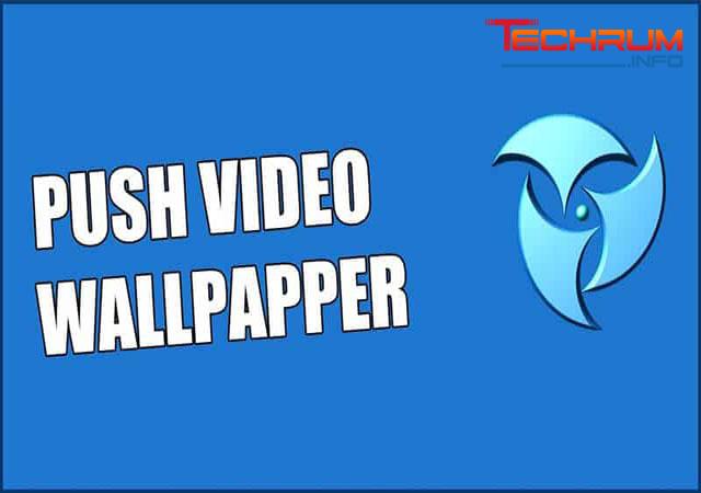 Phần mềm PUSH Video Wallpapers Full